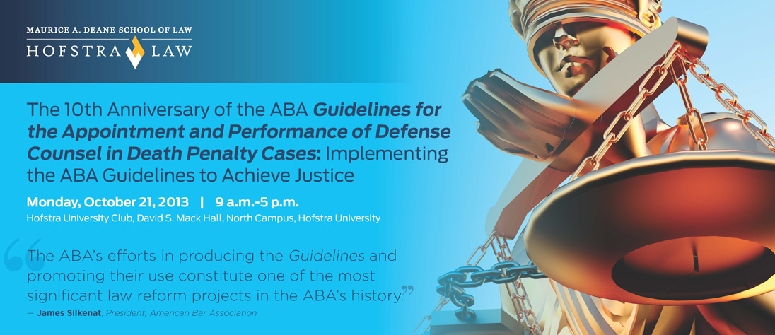 The 10th Anniversary of the ABA Guidelines for the Appointment and Performance of Defense Counsel in Death Penalty Cases: Implementing the ABA Guidelines to Achieve Justice (2013)